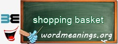 WordMeaning blackboard for shopping basket